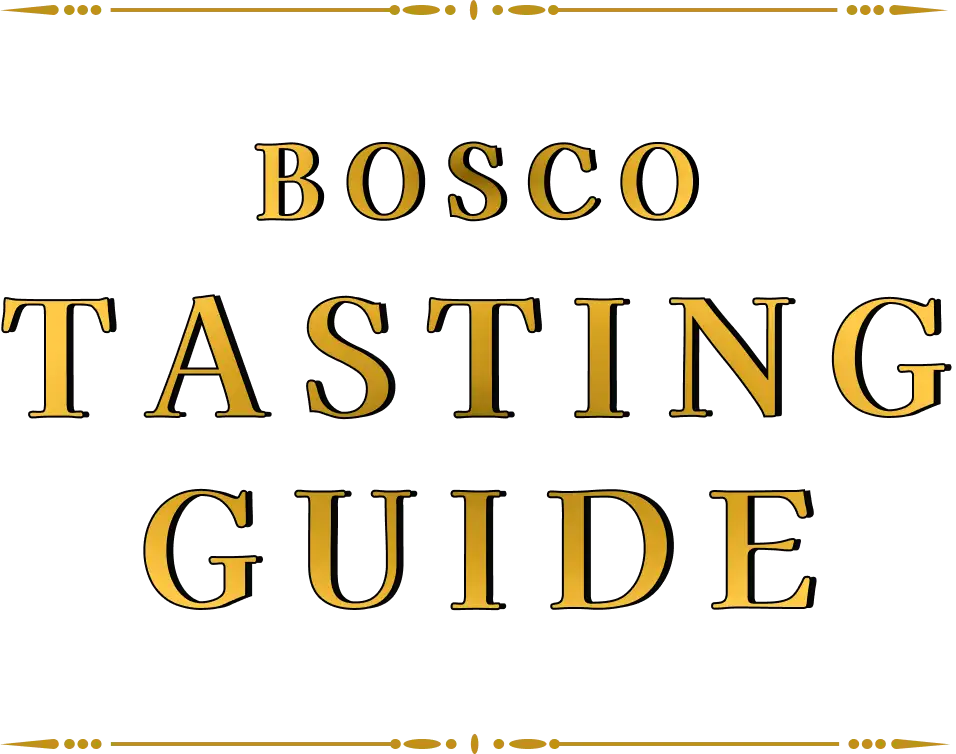 BOSCO TASTING GUIDE